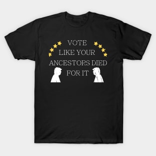 Vote Like Your Ancestors Died For It - Voting Rights 2020 T-Shirt